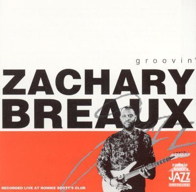 Zachary Breaux Groovin39 Zachary Breaux Songs Reviews Credits AllMusic