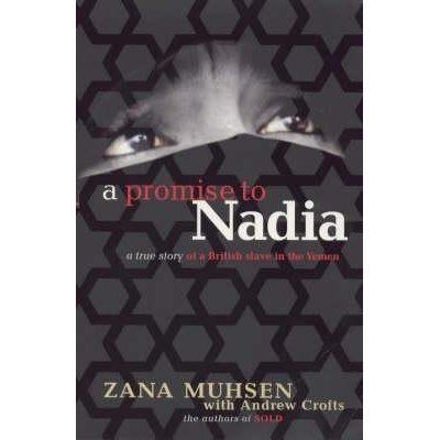 Book cover of A Promise To Nadia: A True Story Of A British Slave In The Yemen by Zana Muhsen