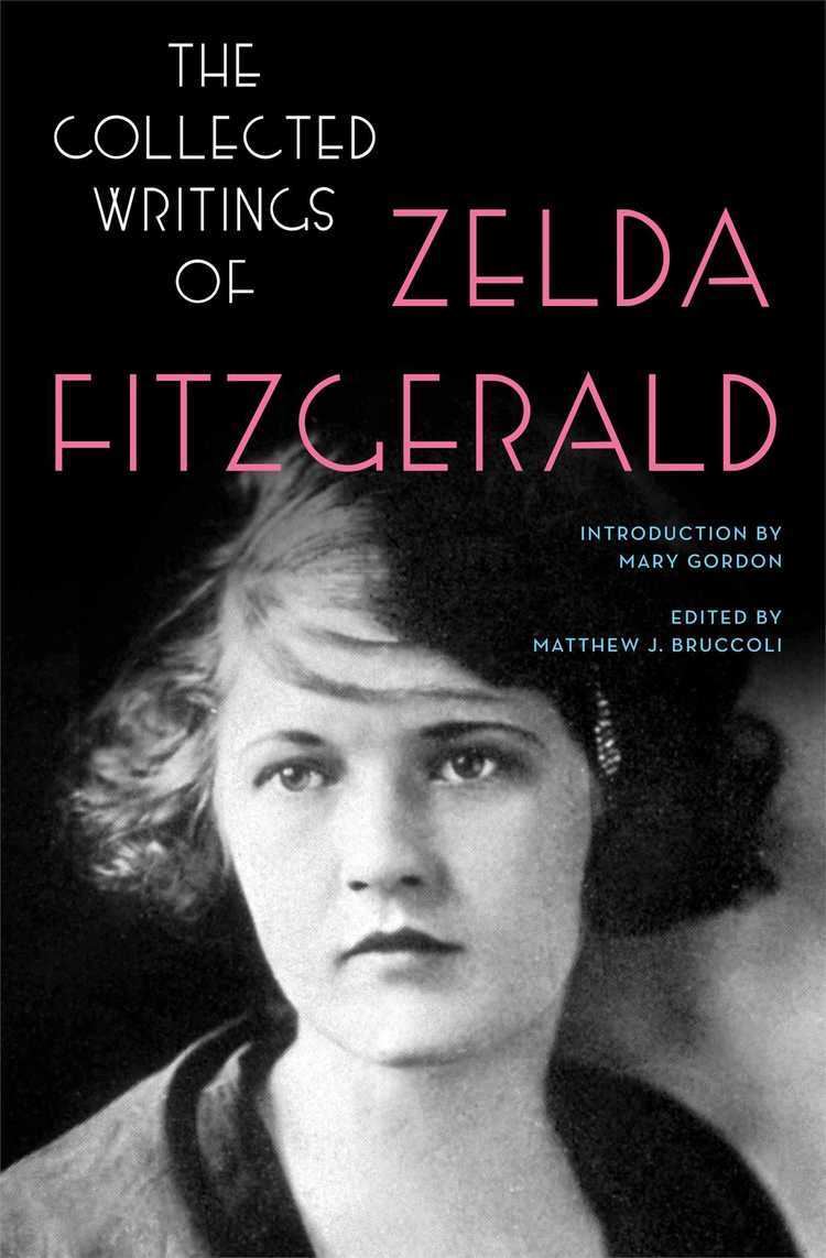 Zelda Fitzgerald The Collected Writings of Zelda Fitzgerald eBook by Zelda