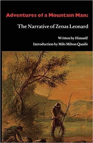 Zenas Leonard Adventures of a Mountain Man The Narrative of Zenas Leonard Zenas