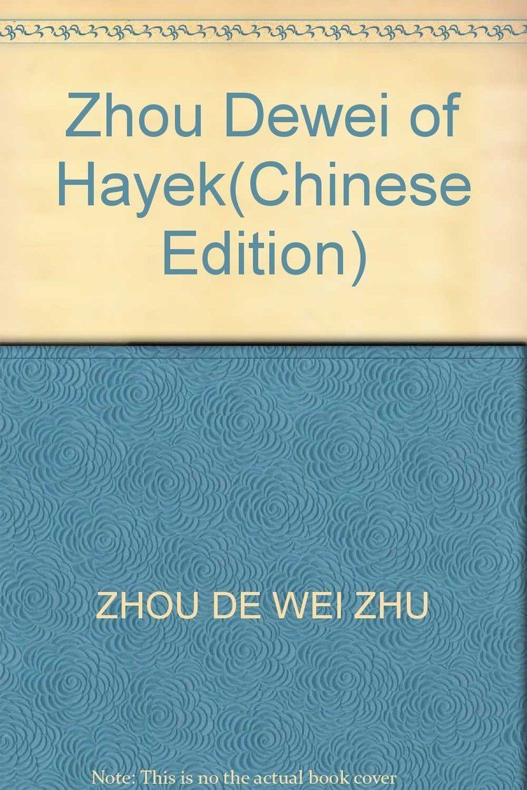 Zhou Dewei Zhou Dewei of Hayek ZHOU DE WEI ZHU 9787301094679 Amazoncom Books