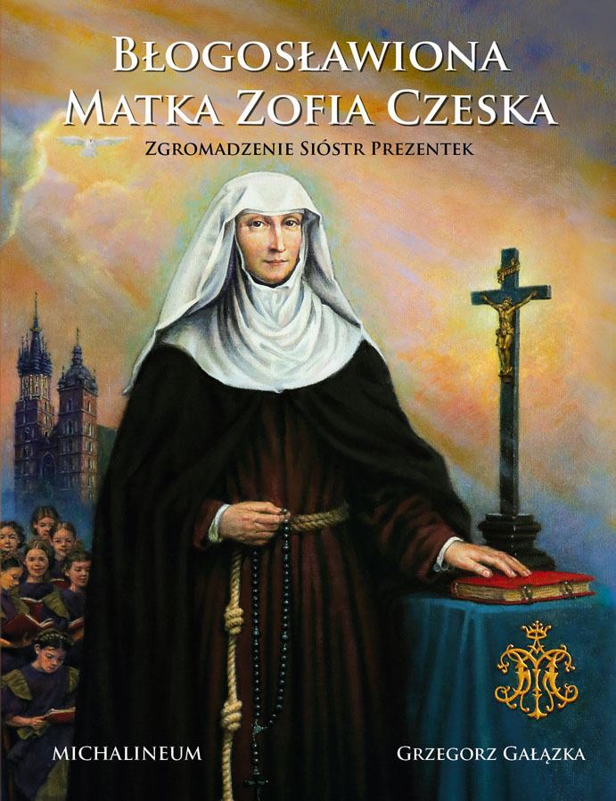 Zofia Czeska BOGOSAWIONA MATKA ZOFIA CZESKA Zgromadzenie Sistr
