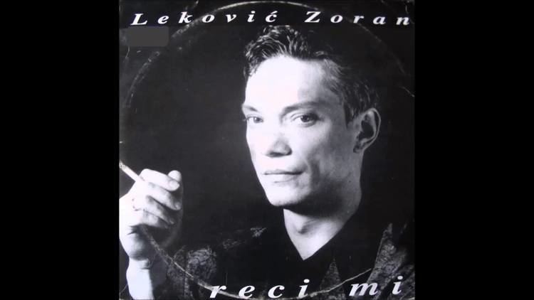 Zoran Lekovic ZORAN LEKOVIC Reci mi 1994 YouTube