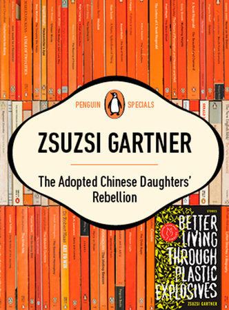 Zsuzsi Gartner The Adopted Chinese Daughters Rebellion Penguin Random House Canada